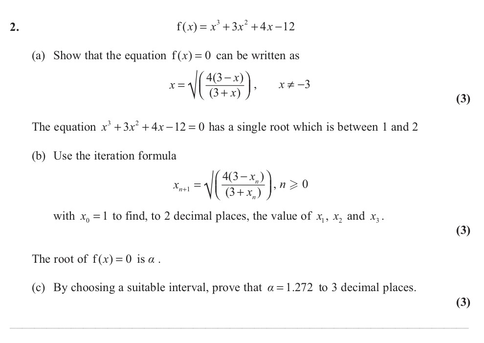 f(x)-=-x^3-+-3x^2-+-4x---12--(a)-Show-that-the-equation-f(x)-=-0-can-be-written-as--x-=--\sqrt{\frac{4---3x}{3-+-x}}-,\,-x-\neq--3--The-equation-x^3-+-3x^2-+-4x---12-=-0-has-a-single-root-which-is-between-1-and-2-Edexcel-A-Level Maths Pure-Question 3-2012-Paper 5.png